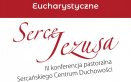 III konferencja pastoralna „Eucharystyczne Serce Jezusa”