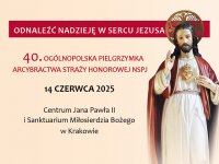 40. Ogólnopolska Pielgrzymka Arcybractwa Straży Honorowej NSPJ